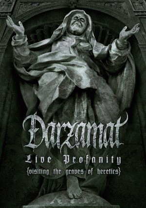 Darzamat : Live Profanity (Visiting the Graves of Heretics)